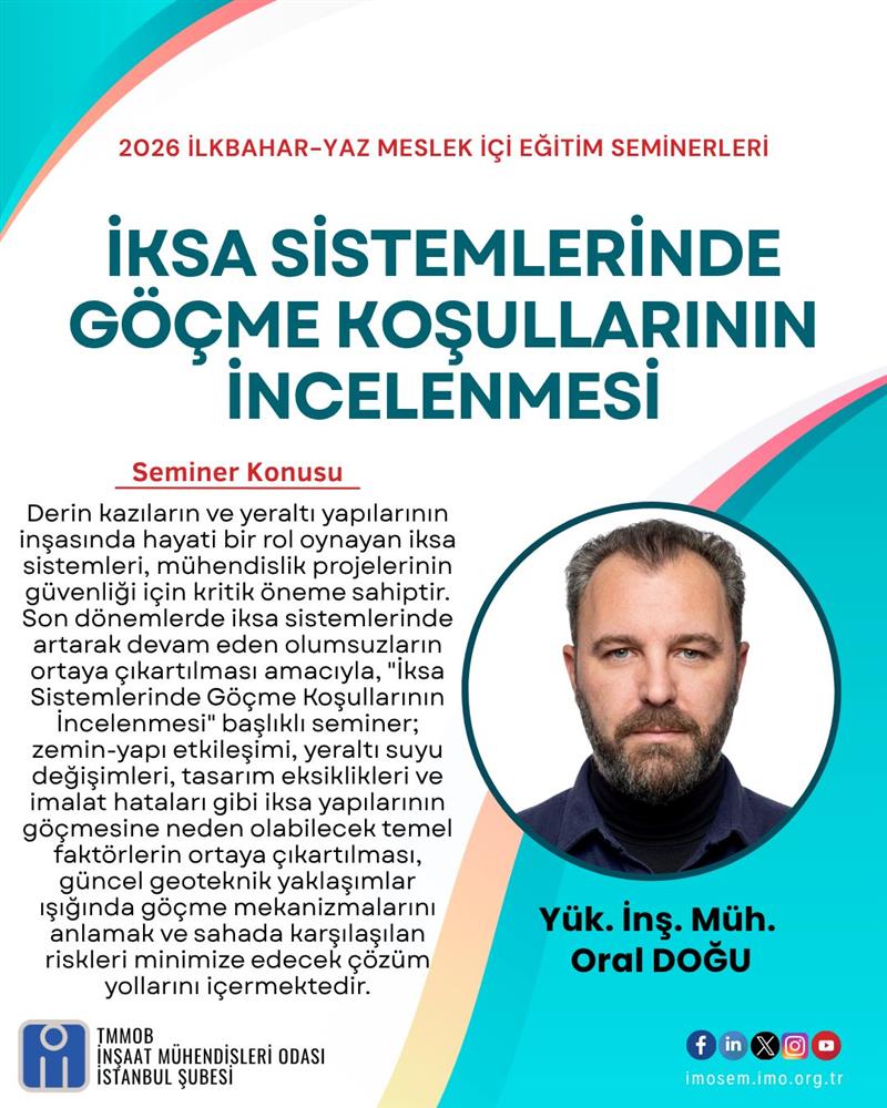 "İKSA SİSTEMLERİNDE GÖÇME KOŞULLARININ İNCELENMESİ" SEMİNERİ - YÜK. İNŞ. MÜH. ORAL DOĞU - 7 MAYIS 2026