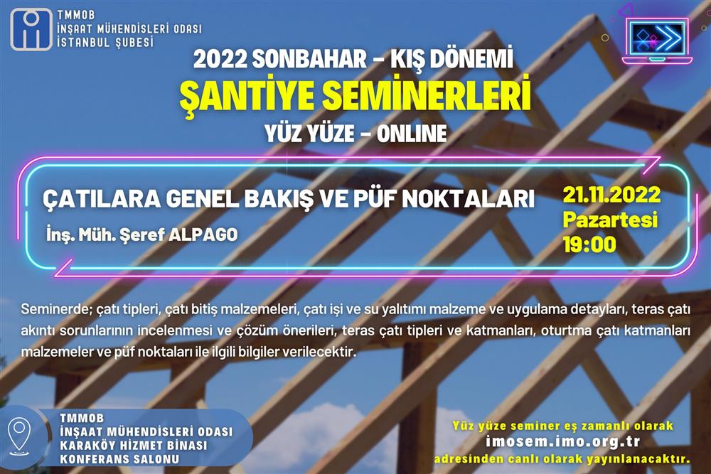 Şubemiz 2022 Sonbahar-Kış Dönemi Şantiye Seminerleri 21 Kasım 2022 Pazartesi günü saat 19.00’ da Çatılara Genel Bakış ve Püf Noktaları başlıklı seminer ile devam ediyor. afişi