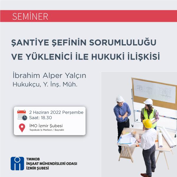 Seminer: Şantiye Şefinin Sorumluluğu ve Yüklenici İle Hukuki İlişkisi