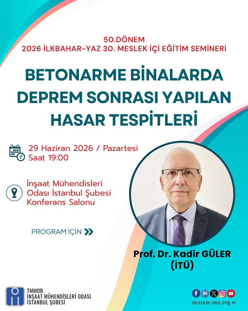 "BETONARME BİNALARDA DEPREM SONRASI YAPILAN HASAR TESPİTLERİ" SEMİNERİ - PROF. DR. KADİR GÜLER - 29 HAZİRAN 2026
