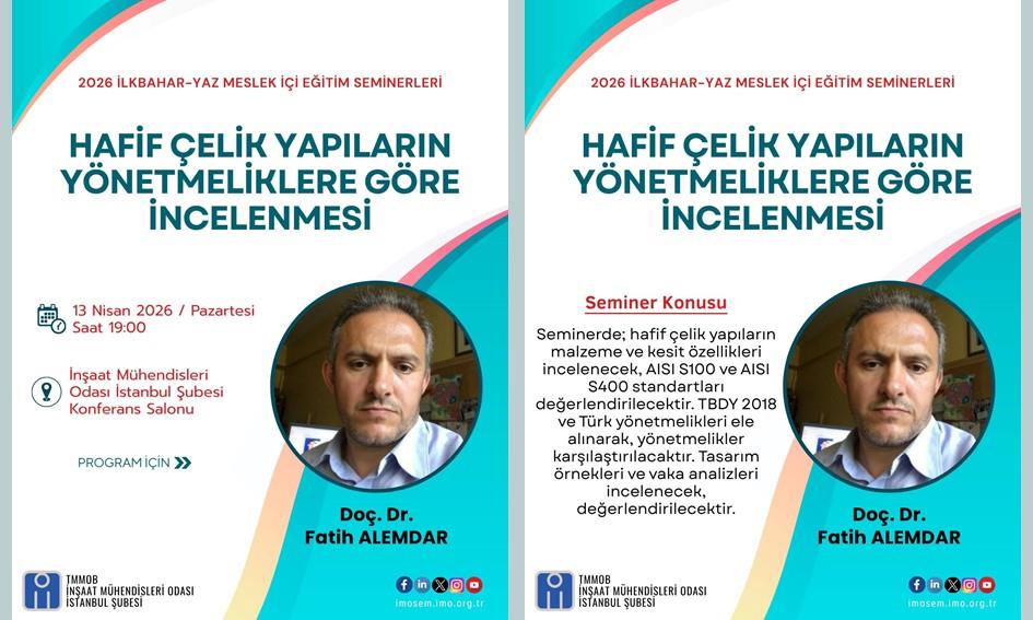 "HAFİF ÇELİK YAPILARIN YÖNETMELİKLERE GÖRE İNCELENMESİ" SEMİNERİ - DOÇ. DR. FATİH ALEMDAR - 13 NİSAN 2026