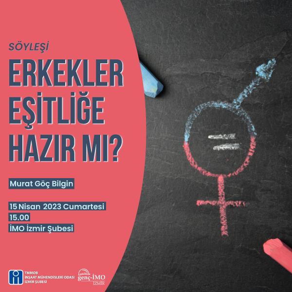 genç-İMO Söyleşi: Erkekler Eşitliğe Hazır mı? afişi