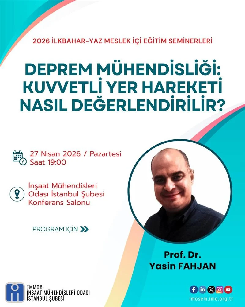"DEPREM MÜHENDİSLİĞİ: KUVVETLİ YER HAREKETİ NASIL DEĞERLENDİRİLİR?" SEMİNERİ - PROF. DR. YASİN FAHJAN - 27 NİSAN 2026