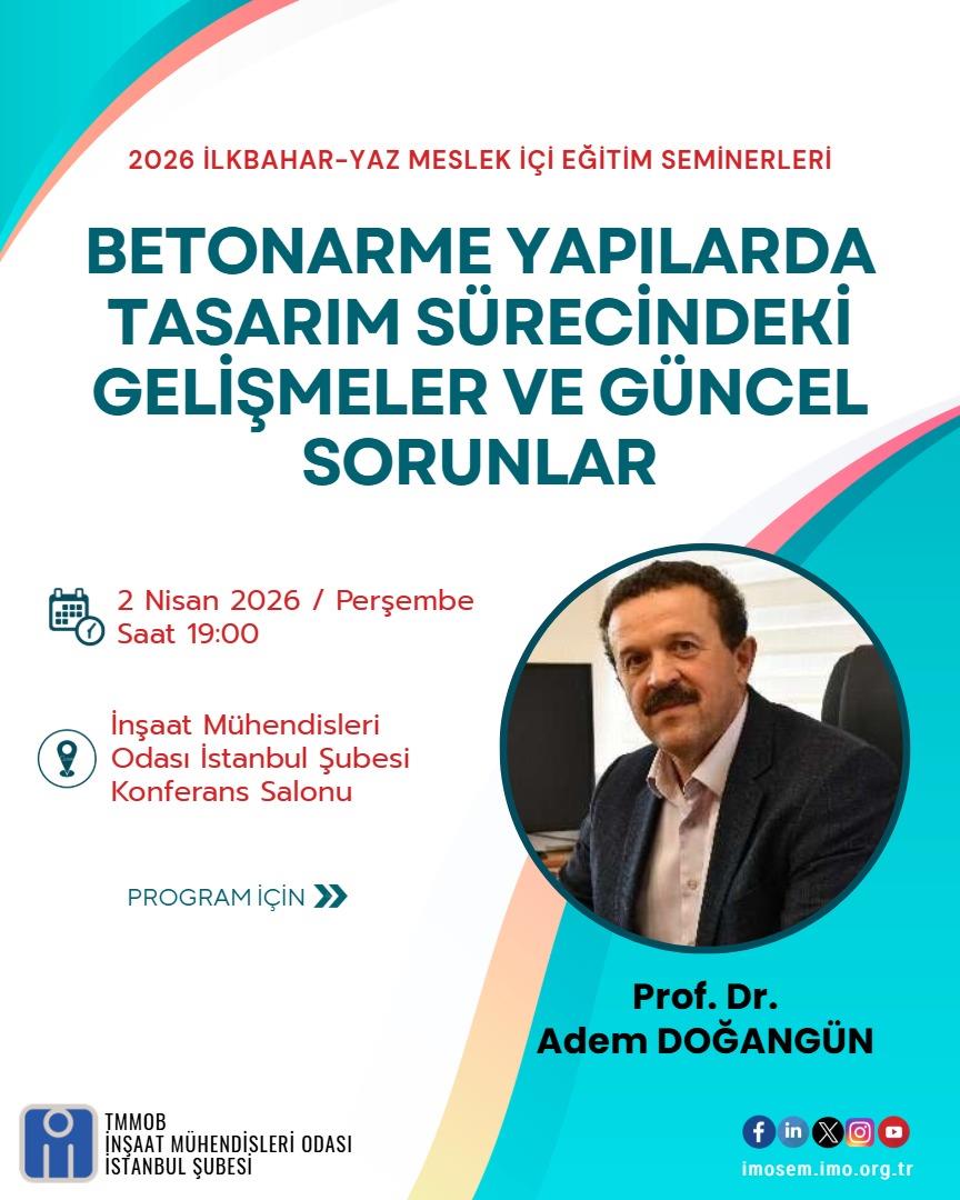 "BETONARME YAPILARDA TASARIM SÜRECİNDEKİ GELİŞMELER VE GÜNCEL SORUNLAR" SEMİNERİ - PROF. DR. ADEM DOĞANGÜN - 2 NİSAN 2026
