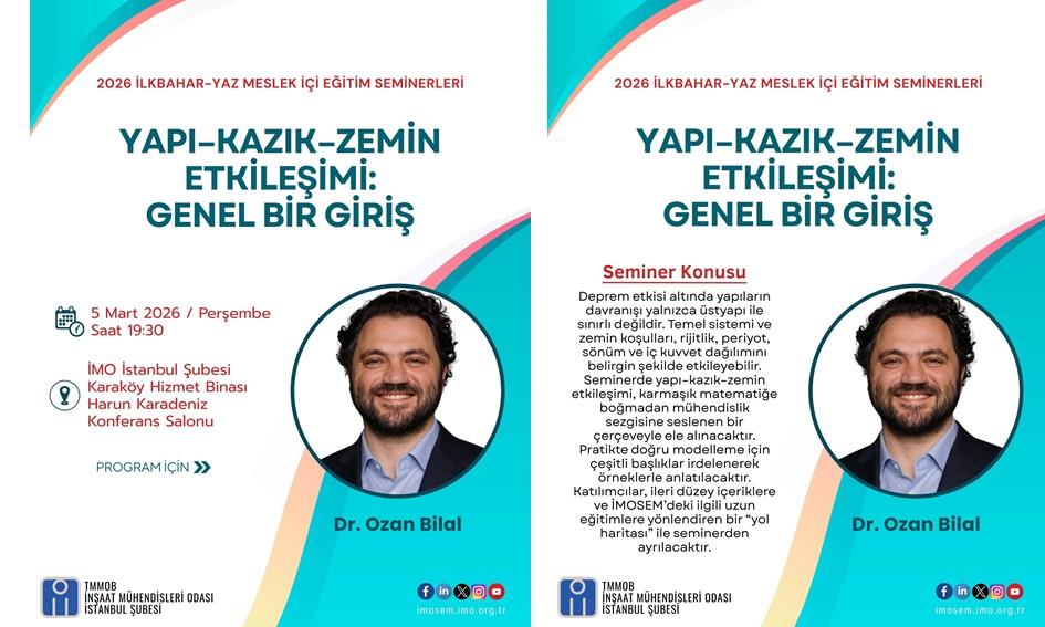 "YAPI-KAZIK-ZEMİN ETKİLEŞİMİ: GENEL BİR GİRİŞ" SEMİNERİ - DR. OZAN BİLAL - 5 MART 2026