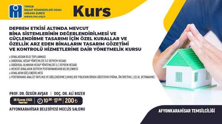 Kurs: Deprem Etkisi Altında Mevcut Bina Sistemlerinin Değerlendirilmesi ve Güçlendirme Tasarımı için Özel Kurallar ve Özellik Arz Eden Binaların Tasarım Gözetimi ve Kontrolü Hizmetlerine Dair Yönetmelik Kursu (İMO Ankara Şubesi Afyonkarahisar Temsilciliği afişi