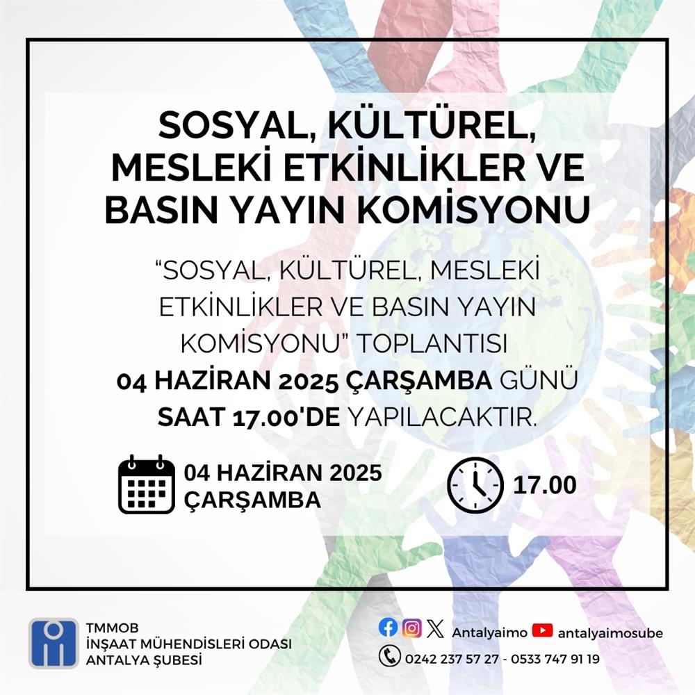 “Sosyal, Kültürel, Mesleki Etkinlikler ve Basın Yayın Komisyonu” toplantısı 04 Haziran 2025 Çarşamba günü saat 17.00'de yapılacaktır.