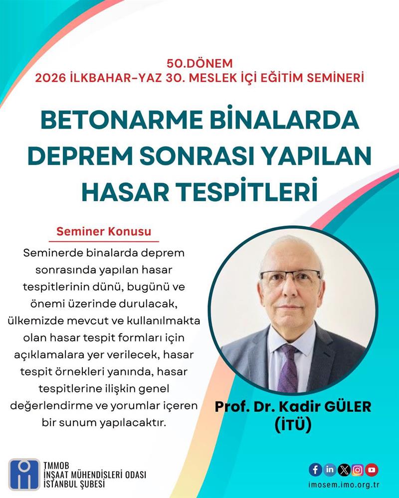"BETONARME BİNALARDA DEPREM SONRASI YAPILAN HASAR TESPİTLERİ" SEMİNERİ - PROF. DR. KADİR GÜLER - 29 HAZİRAN 2026
