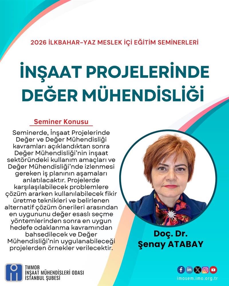 "İNŞAAT PROJELERİNDE DEĞER MÜHENDİSLİĞİ" SEMİNERİ - DOÇ. DR. ŞENAY ATABAY- 18 MAYIS 2026