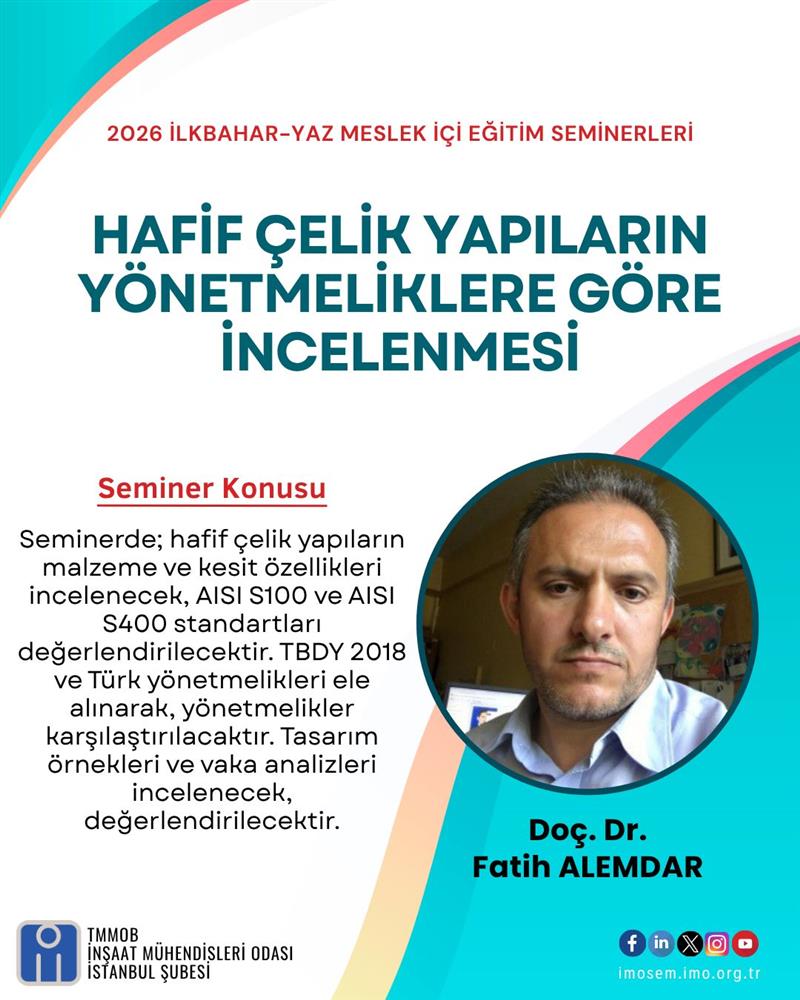 "HAFİF ÇELİK YAPILARIN YÖNETMELİKLERE GÖRE İNCELENMESİ" SEMİNERİ - DOÇ. DR. FATİH ALEMDAR - 13 NİSAN 2026