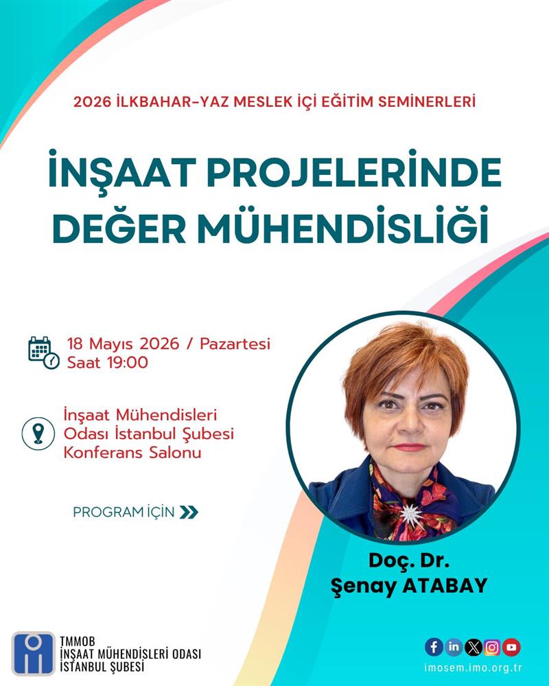 "İNŞAAT PROJELERİNDE DEĞER MÜHENDİSLİĞİ" SEMİNERİ - DOÇ. DR. ŞENAY ATABAY- 18 MAYIS 2026
