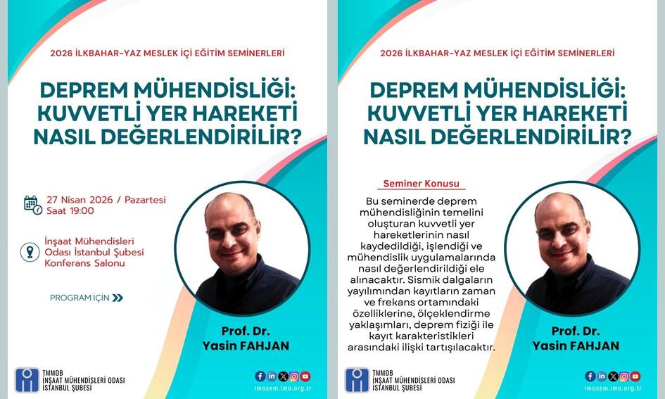 "DEPREM MÜHENDİSLİĞİ: KUVVETLİ YER HAREKETİ NASIL DEĞERLENDİRİLİR?" SEMİNERİ - PROF. DR. YASİN FAHJAN - 27 NİSAN 2026