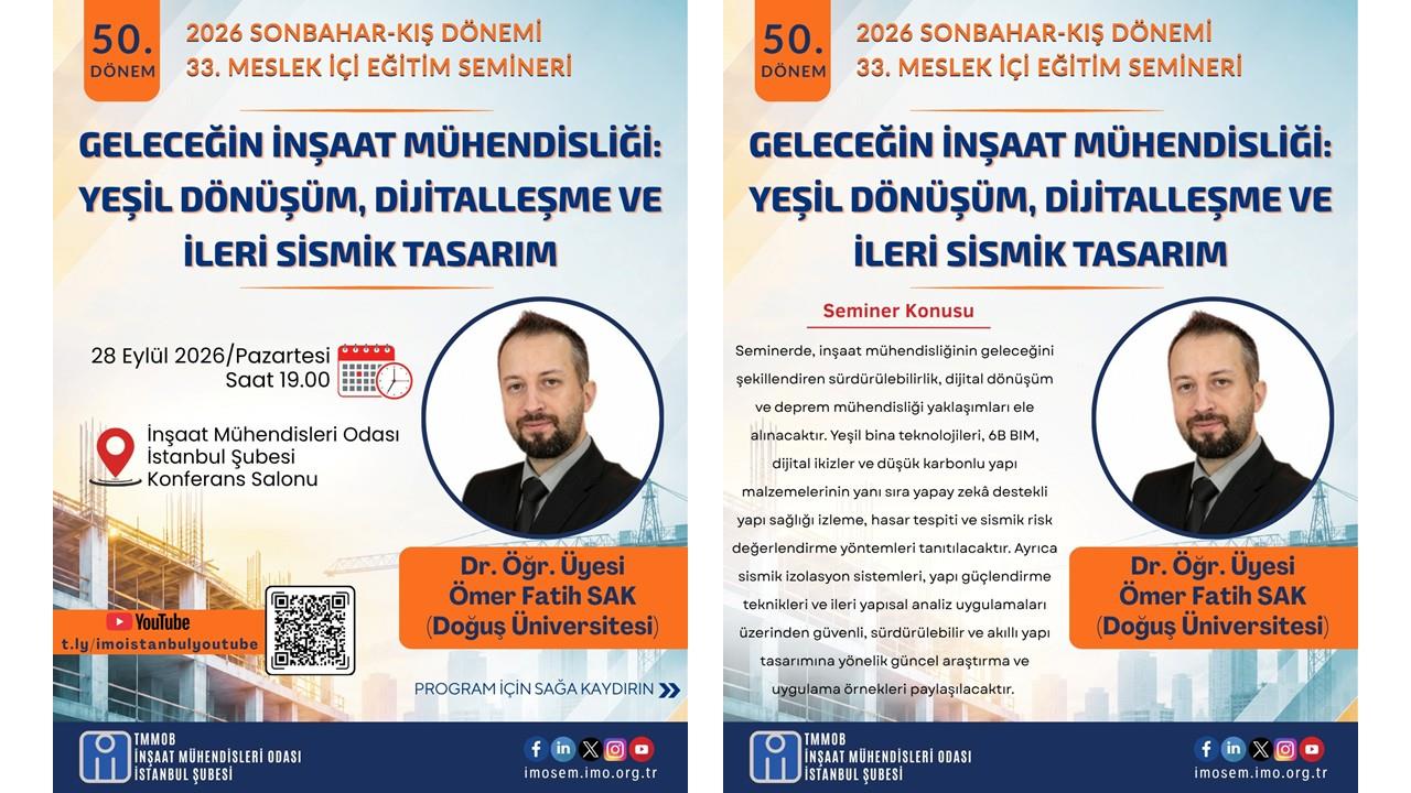 33. SEMİNER: GELECEĞİN İNŞAAT MÜHENDİSLİĞİ: YEŞİL DÖNÜŞÜM, DİJİTALLEŞME VE İLERİ SİSMİK TASARIM – DR. ÖĞR. ÜYESİ ÖMER FATİH SAK- 28 EYLÜL 2026