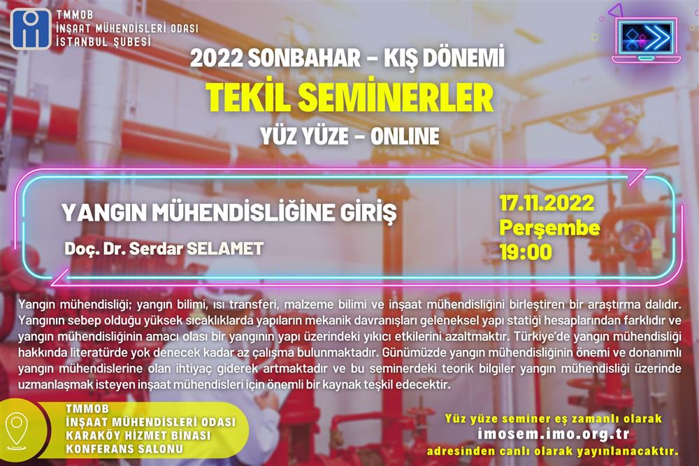 Şubemiz 2022 Sonbahar-Kış Dönemi Tekil Seminerleri 17 Kasım 2022 Perşembe günü saat 19.00’ da YANGIN MÜHENDİSLİĞİNE GİRİŞ başlıklı seminer ile devam ediyor. afişi