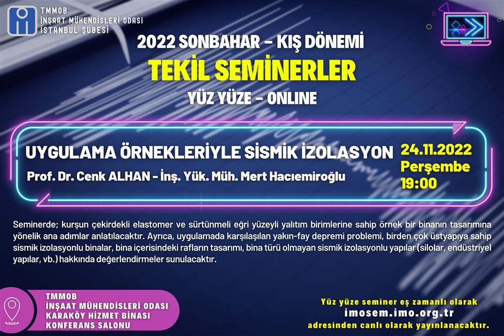 Şubemiz 2022 Sonbahar-Kış Dönemi Tekil Seminerleri 24 Kasım 2022 Perşembe günü saat 19.00’ da UYGULAMA ÖRNEKLERİYLE SİSMİK İZOLASYON başlıklı seminer ile devam ediyor. afişi