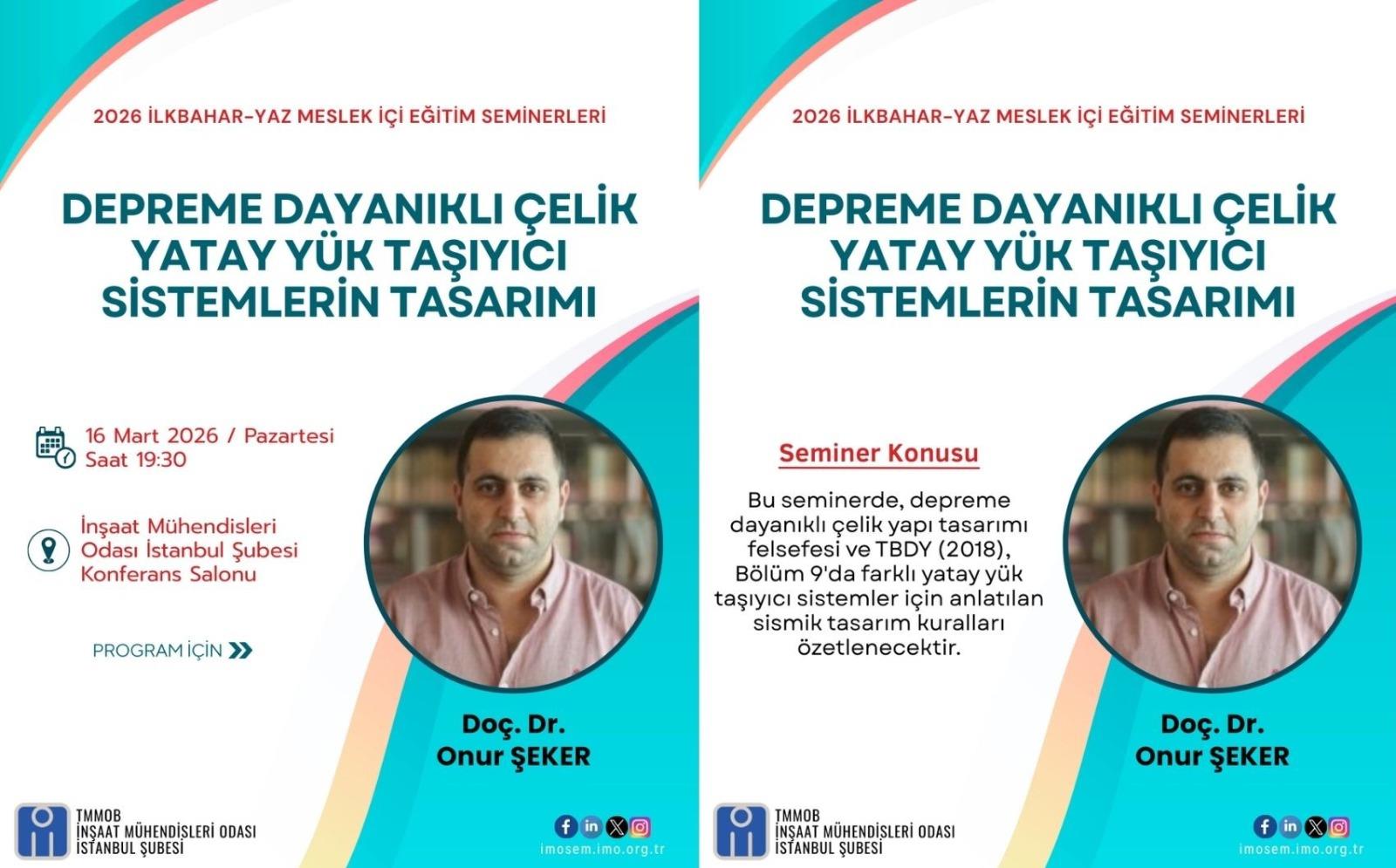 Depreme Dayanıklı Çelik Yatay Yük Taşıyıcı Sistemlerin Tasarımı Semineri – Doç. Dr. Onur Şeker – 16 Mart 2026 afişi