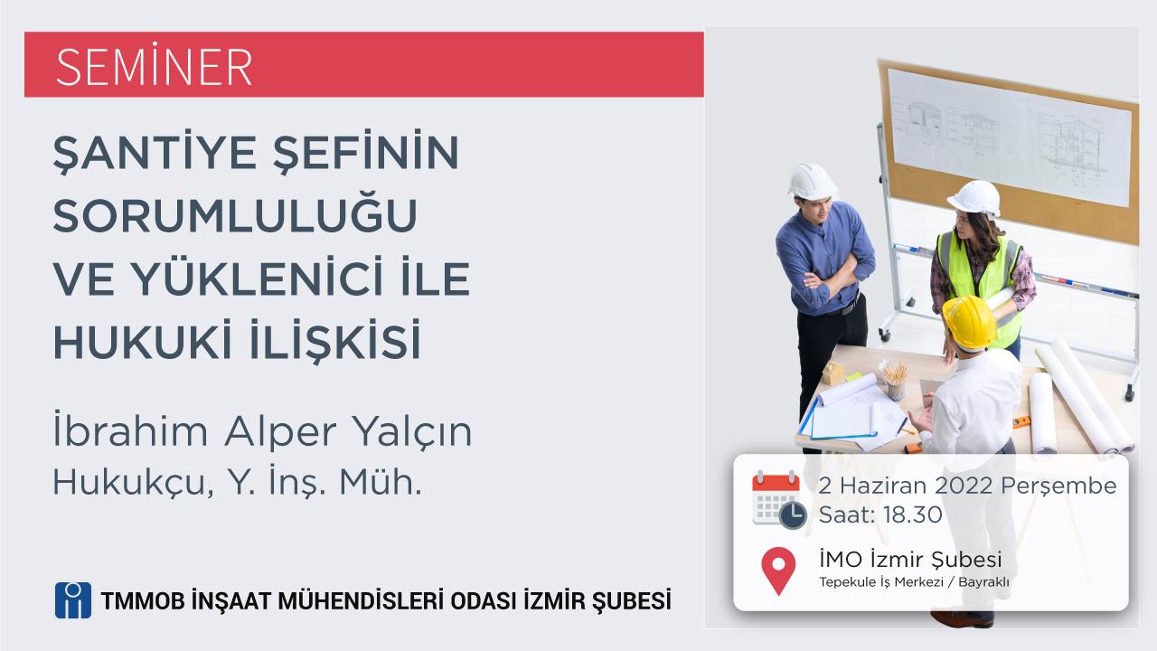 Seminer: Şantiye Şefinin Sorumluluğu ve Yüklenici İle Hukuki İlişkisi afişi
