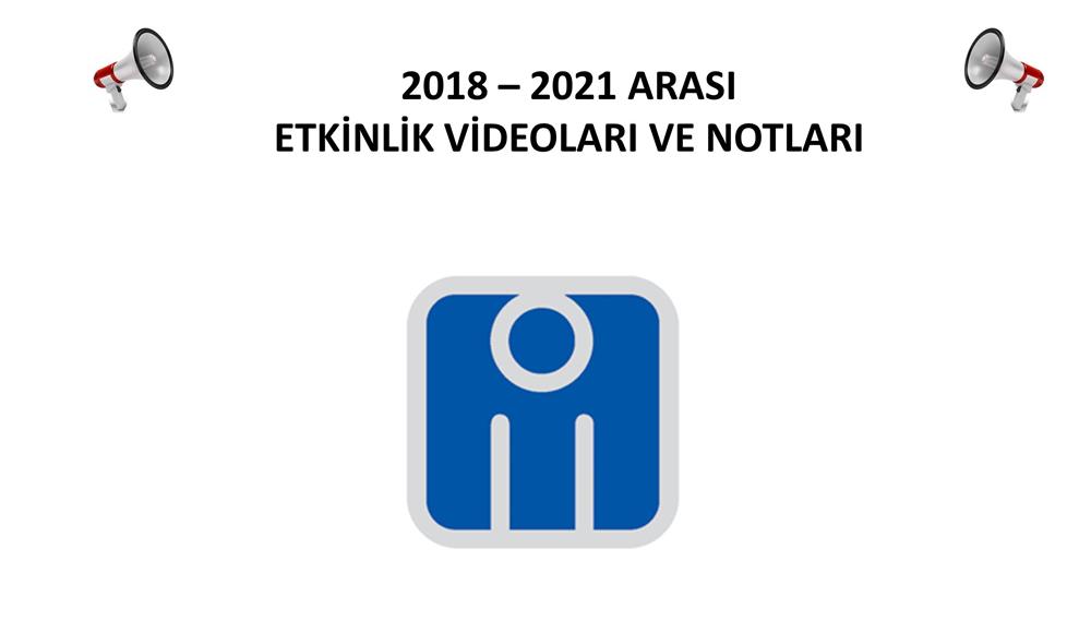 2018 – 2021 Arası Etkinlik Videoları ve Notları afişi