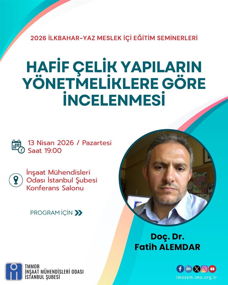 "HAFİF ÇELİK YAPILARIN YÖNETMELİKLERE GÖRE İNCELENMESİ" SEMİNERİ - DOÇ. DR. FATİH ALEMDAR - 13 NİSAN 2026